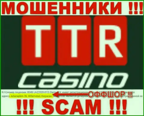 TTRCasino - это internet-разводилы !!! Спрятались в офшоре по адресу Julianaplein 36, Willemstad, Curacao и вытягивают денежные средства реальных клиентов